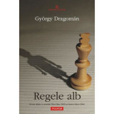 Regele alb - Gyorgy Dragoman