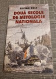 Doua secole de mitologie nationala Lucian Boia