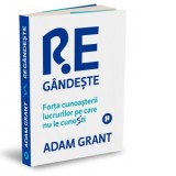 Regandeste. Forta cunoasterii lucrurilor pe care nu le cunosti - Dan Craciun, Adam Grant