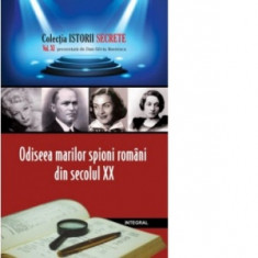 Istorii secrete (vol.11). Odiseea marilor spioni romani din secolul XX - Dan-Silviu Boerescu