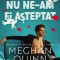 Nu Ca Nu Ne-Am Fi Asteptat, Meghan Quinn - Editura Corint