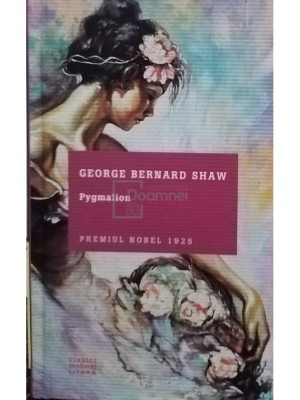 George Bernard Shaw - Pygmalion (Editia: 2015) foto