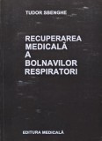 Recuperare Medicala Bolnavi Respiratori - Tudor Sbenghe, Editura Medicala 1983, 489 pagini, brosata, stare buna