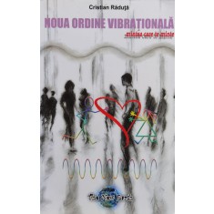 Noua Ordine Vibrationala. Mintea Care Te Minte - Cristian Raduta , B1134