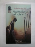 Cumpara ieftin MOARTEA LENTA A LUCIANEI B. - GUILLERMO MARTINEZ, Humanitas