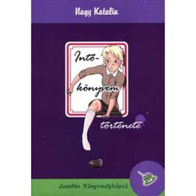Intők&amp;ouml;nyvem t&amp;ouml;rt&amp;eacute;nete - Nagy Katalin foto