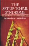 Jean-Francois Manzoni, Jean-Louis Barsoux - The Set-Up-To-Fail Syndrome: How
