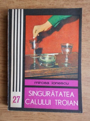 Mircea Ionescu - Singuratatea Calului Troian foto