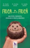 Cumpara ieftin Frica de a-ti fi frica. Ghid pentru tratamentul atacurilor de panica si agorafobiei/Marchand Andre, Letarte Andre, Seidah Amelia