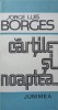Cartile si Noaptea - Jorge Luis Borges, Editura Junimea 1988, Filosofie, 264 pagini, Coperta Necartonata