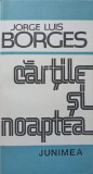 Cartile si Noaptea - Jorge Luis Borges, Editura Junimea 1988, Filosofie, 264 pagini, Coperta Necartonata