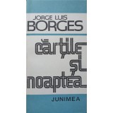 CARTILE SI NOAPTEA-JORGE LUIS BORGES-165086