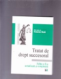 TRATAT DE DREPT SUCCESORAL EDITIA -A-2 ACTUALIZATA SI COMPLECTATA