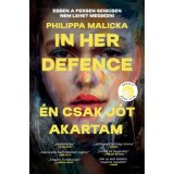 In Her Defence - &Eacute;n csak j&oacute;t akartam - Philippa Malicka