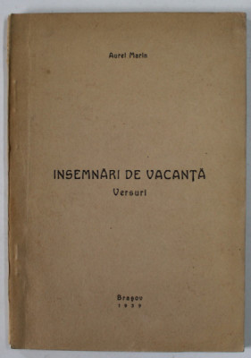 INSEMNARI DE VACANTA , versuri de AUREL MARIN , 1939 , TIRAJ 200 EXEMPLARE foto