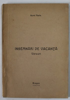 INSEMNARI DE VACANTA , versuri de AUREL MARIN , 1939 , TIRAJ 200 EXEMPLARE foto