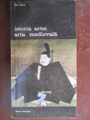 Istoria artei. Arta medievala-Elie Faure foto