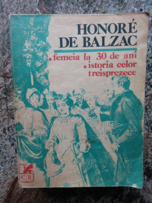 HONORE de BALZAC - FEMEIA LA 30 DE ANI. ISTORIA CELOR TREISPREZECE foto