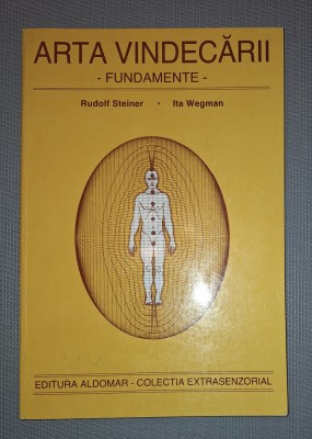 Rudolf Steiner, Ita Wegman&amp;nbsp;-&amp;nbsp;Arta vindecarii * Fundamente foto