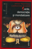 &quot;Secte, democraţie şi mondializare&quot; -Anne Fournier, Catherine Picard, 2006.