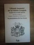 ULTIMELE INSEMNARI ALE LUI MATEIU CARAGIALE INSOTITE DE UN INEDIT EPISTOLAR PRECUM SI INDEXUL FIINTELOR , LUCRARILOR SI INTAMPLARILOR IN PREZENTAREA L