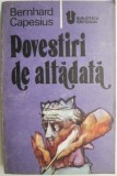Cumpara ieftin Povestiri de altadata - Bernhard Capesius - Roman Beletristica