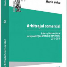 Arbitrajul comercial intern si international. Doctrina si jurisprudenta - Marin Voicu