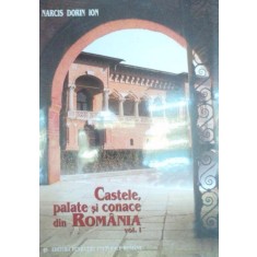 CASTELE , PALATE SI CONACE DIN ROMANIA , VOLUMUL I de NARCIS DORIN ION , 2003