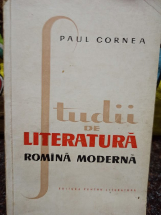 Paul Cornea - Studii de literatura romana moderna (editia 1962)
