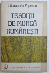 TRADITII DE MUNCA ROMANESTI de ALEXANDRU POPESCU, 1986 *CONTINE DEDICATIA AUTORULUI foto