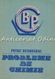Probleme de Chimie - Petru Budrugeac, 1986, Bucuresti, Editura Academiei, 279 pagini, Romana