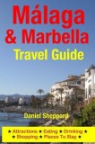 Malaga &amp; Marbella Travel Guide: Attractions, Eating, Drinking, Shopping &amp; Places to Stay