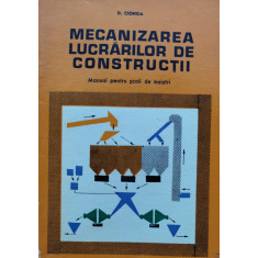 Mecanizarea Lucrarilor De Constructii - D. Cionga ,556099