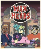 Wax Heads