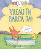 Puiu și Vulpoi. Vreau &icirc;n barca ta! - Sergio Ruzzier - Carte Copii, Povesti ilustrate