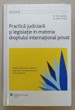 PRACTICA JUDICIARA SI LEGISLATIE IN MATERIA DREPTULUI INTERNATIONAL PRIVAT de dr . DAN LUPASCU si NICOLETA CRISTUS , 2009
