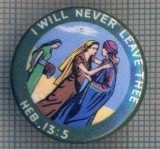 AX 1045 INSIGNA -RELIGIOASA -I WILL NEVER LEAVE THEE -VERSET-PENTRU COLECTIONARI