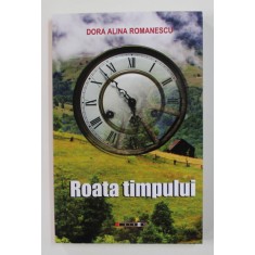 ROATA TIMPULUI de DORA ALINA ROMANESCU , 2012