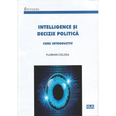 Intelligence si decizie politica &ndash; Florian Coldea
