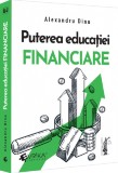 Puterea educatiei financiare - Alexandru Dinu - Editura Universul Juridic