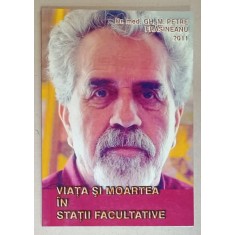 VIATA SI MOARTEA IN STATII FACULTATIVE de GH. M. PETRE FRASINEANU , 2011