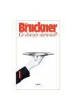 Ce doreste domnul? - Pascal Bruckner