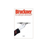 Ce doreste domnul? - Pascal Bruckner