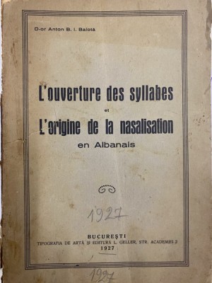 1927 L&amp;#039;ouverture des syllabes et L&amp;#039;origine de... en Albanais, Anton B.I. Balotă foto