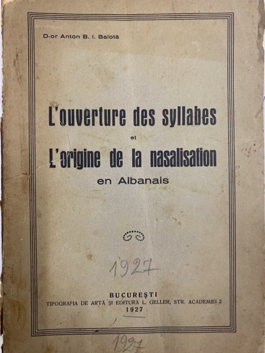 1927 L&#039;ouverture des syllabes et L&#039;origine de... en Albanais, Anton B.I. Balotă