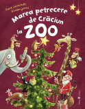 Cumpara ieftin Marea petrecere de Crăciun la Zoo - Hardcover - Sophie Schoenwald - Univers