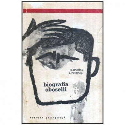 Bernard Barhad, Leonid Petrescu - Biografia oboselii - 116553 foto