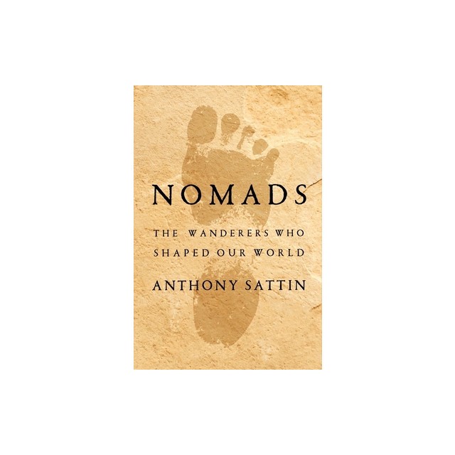 Nomads: The Wanderers Who Shaped Our World