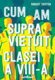 Cum am supravietuit clasei a VIII-a