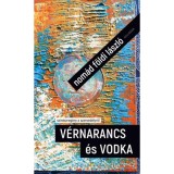V&eacute;rnarancs &eacute;s vodka - sz&iacute;n&eacute;szreg&eacute;ny a szenved&eacute;lyről - Nom&aacute;d F&ouml;ldi L&aacute;szl&oacute;